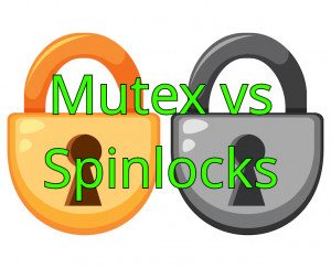 Locking : Mutex vs Spinlocks