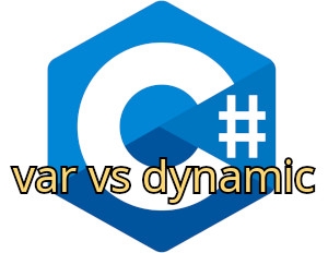 C# var vs dynamic: Differences, Usage, and Best Practices