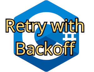 Retry with Backoff Pattern in C#